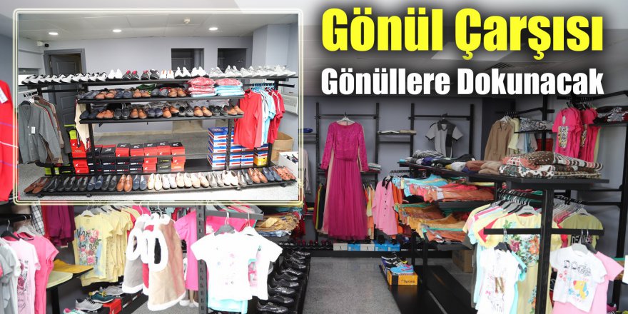 Gönül Çarşısı Gönüllere Dokunacak