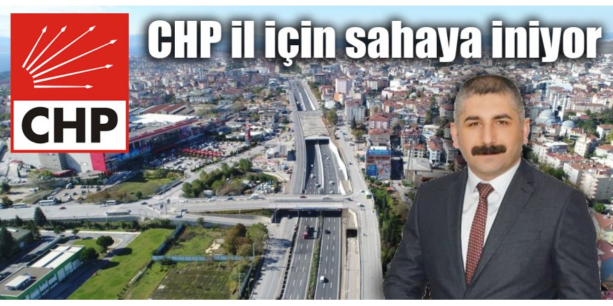 CHP il için sahaya iniyor