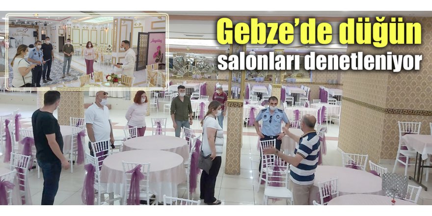 Gebze’de düğün salonları denetleniyor