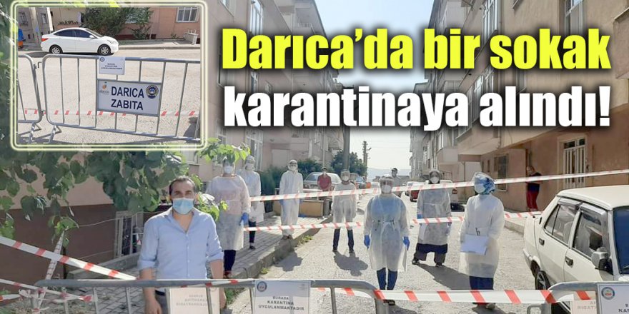 Darıca’da bir sokak karantinaya alındı!