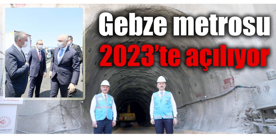 Gebze metrosu 2023’te açılıyor