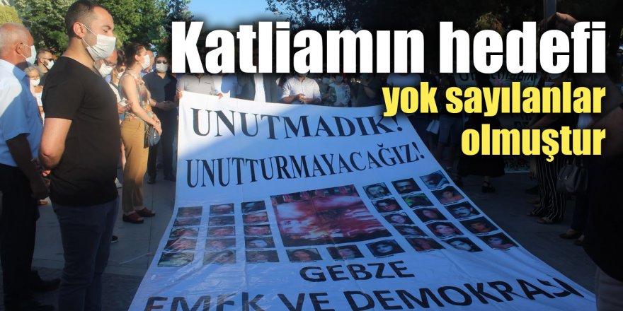 Katliamın hedefi yok sayılanlar olmuştur