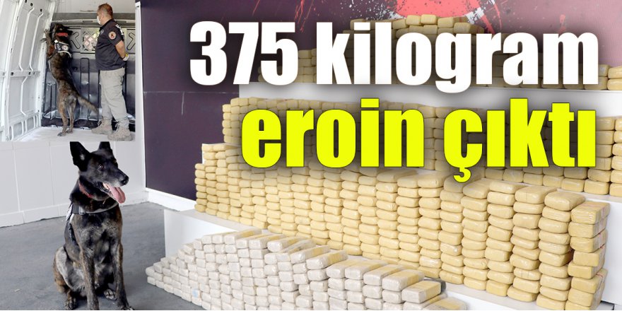 375 kilogram eroin çıktı