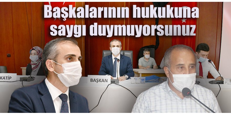 Başkalarının hukukuna saygı duymuyorsunuz