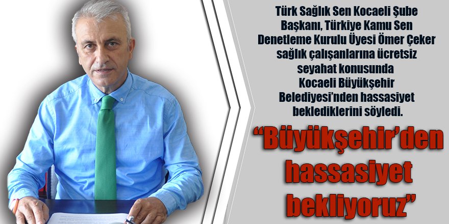 “Büyükşehir’den hassasiyet bekliyoruz”