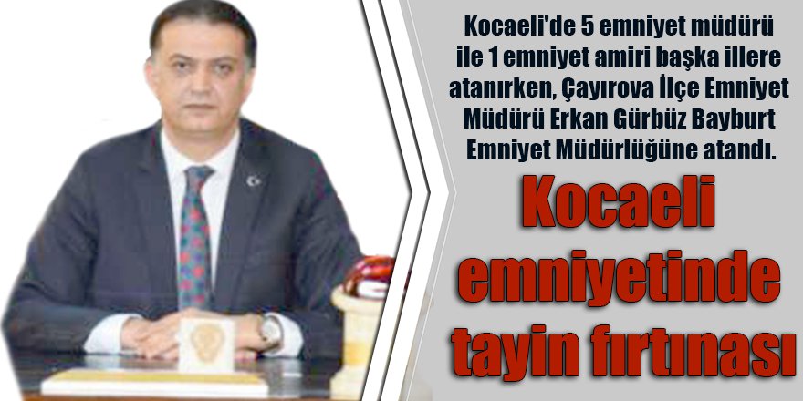 Kocaeli emniyetinde tayin fırtınası