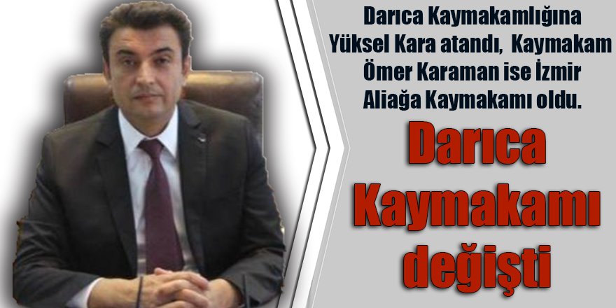 Darıca Kaymakamı değişti