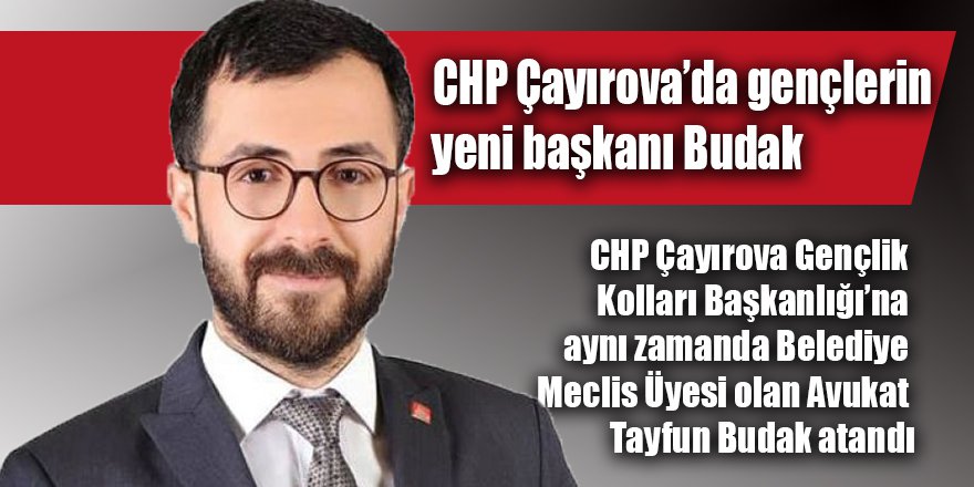 CHP Çayırova’da gençlerin yeni başkanı Budak