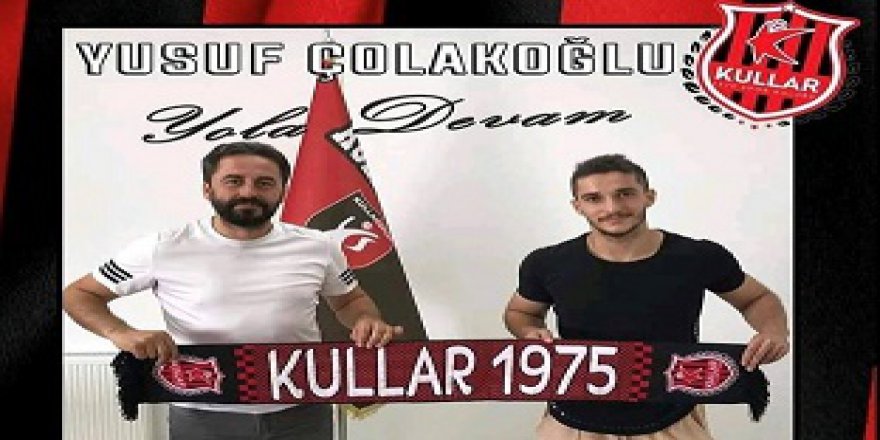Kullar, Yusuf Çolakoğlu ile anlaştı