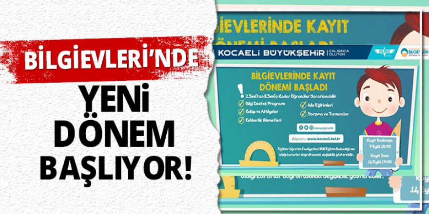 Bilgievleri’nde yeni dönem başlıyor