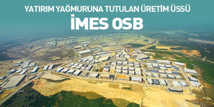 OSB’den memnun İMES OSB’den çok memnunum