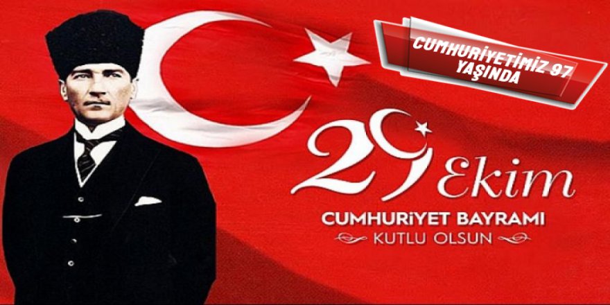 Cumhuriyetimiz 97 yaşında