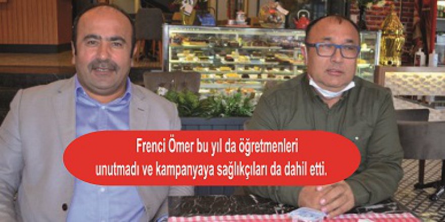 Frenci Ömer öğretmen ve sağlıkçıları unutmadı