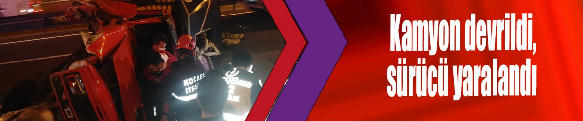 Kamyon devrildi, sürücü yaralandı