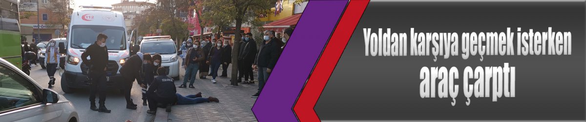 Yoldan karşıya geçmek isterken araç çarptı