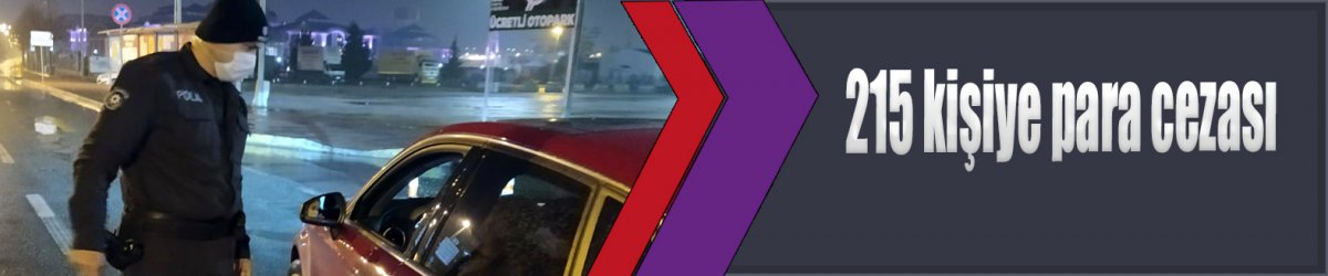 215 kişiye para cezası