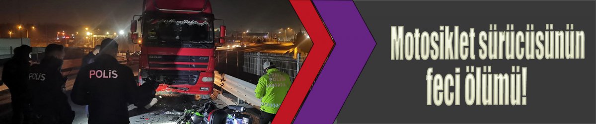 Motosiklet sürücüsünün feci ölümü!