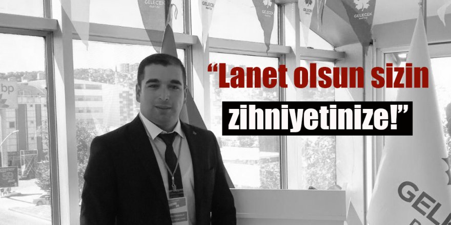 “Lanet olsun sizin zihniyetinize!”