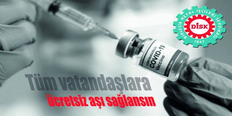 Tüm vatandaşlara  ücretsiz aşı sağlansın