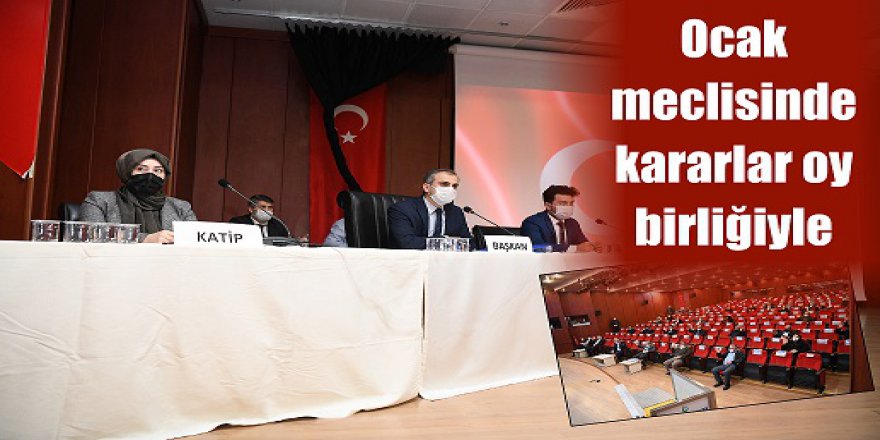 Ocak meclisinde kararlar oy birliğiyle