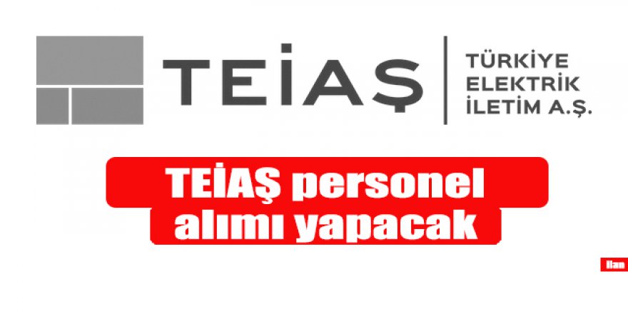 TEİAŞ personel alımı yapacak