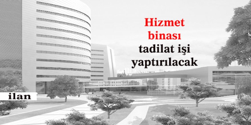Hizmet binası tadilat işi yaptırılacak