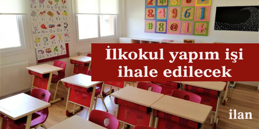 İlkokul yapım işi ihale edilecek