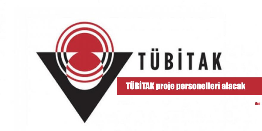 TÜBİTAK proje personelleri alacak