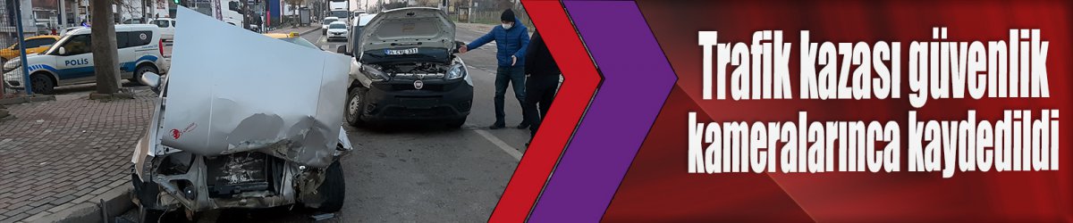 Trafik kazası güvenlik kameralarınca kaydedildi