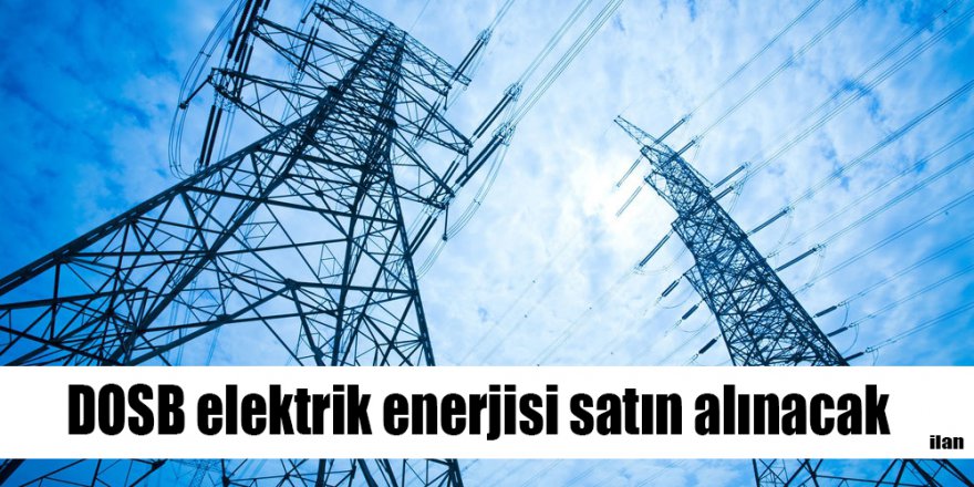 DOSB elektrik enerjisi satın alınacak