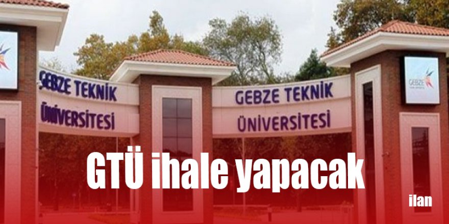 GTÜ ihale yapacak