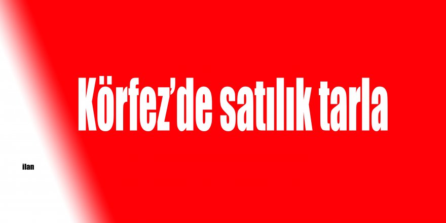 Körfez’de satılık tarla