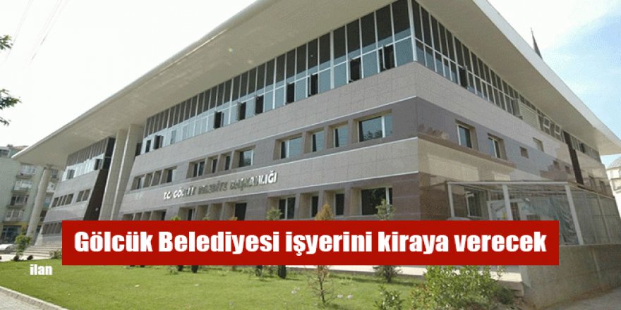 Gölcük Belediyesi işyerini kiraya verecek