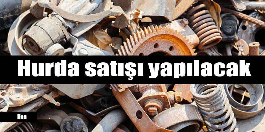 Hurda satışı yapılacak