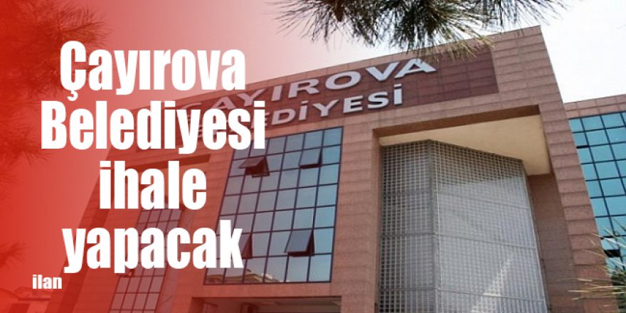Çayırova Belediyesi ihale yapacak