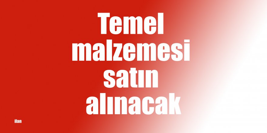 Temel malzemesi satın alınacak