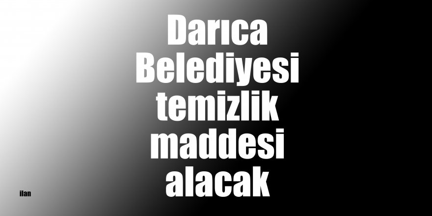 Darıca Belediyesi temizlik maddesi alacak