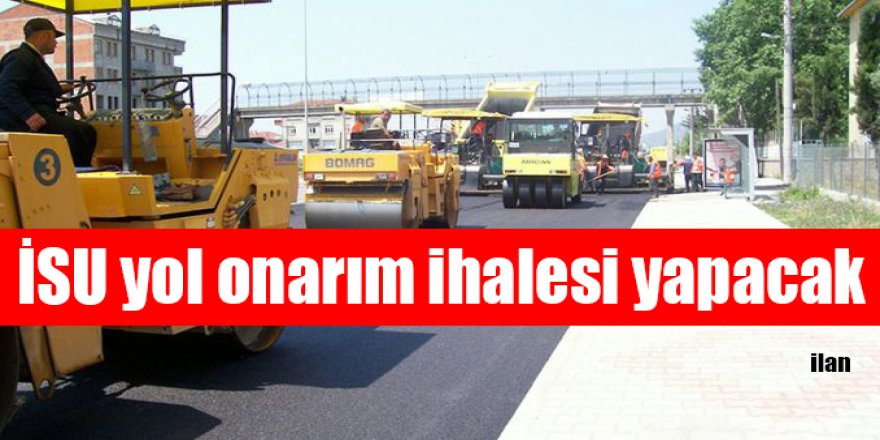 İSU yol onarım ihalesi yapacak