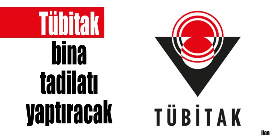 Tübitak bina tadilatı yaptıracak