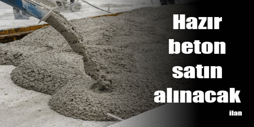 Hazır beton satın alınacak