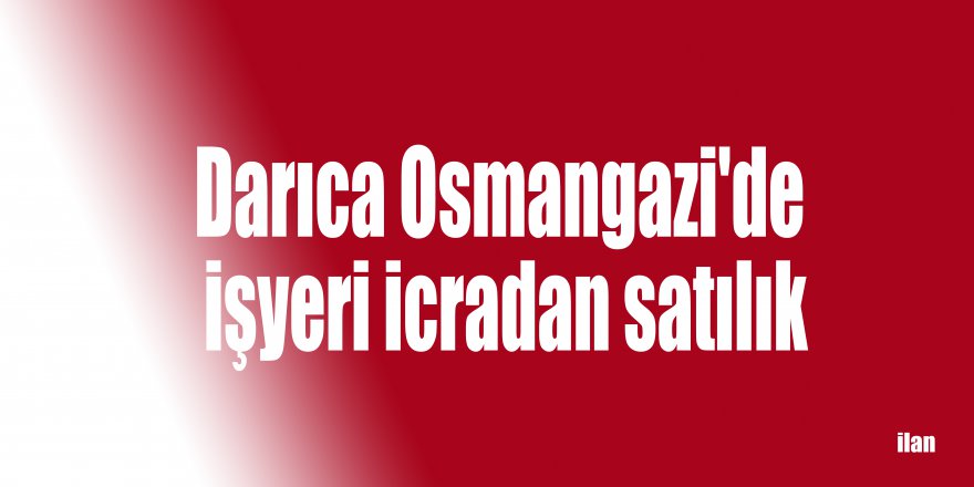 Darıca Osmangazi'de işyeri icradan satılık