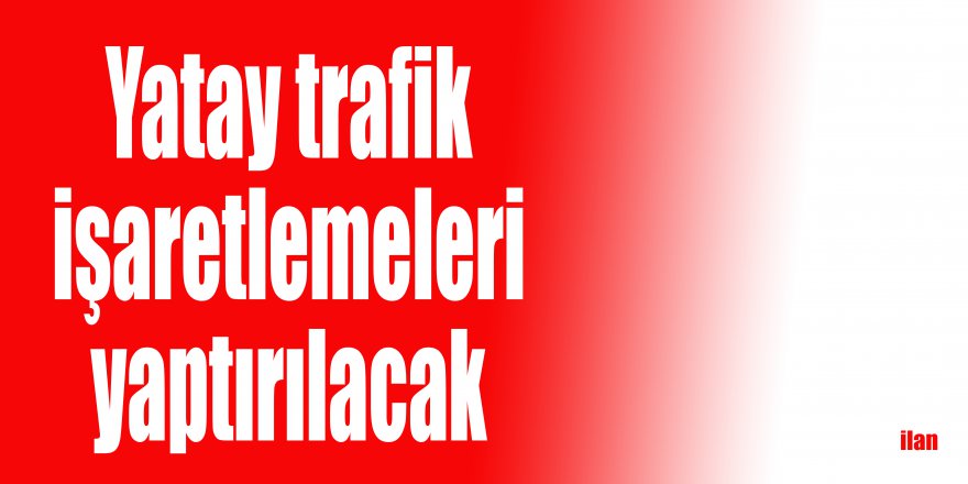 Yatay trafik işaretlemeleri yaptırılacak
