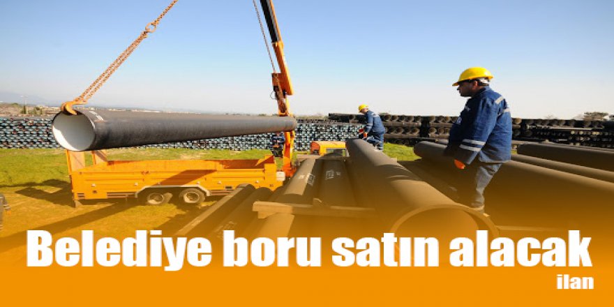 Belediye boru satın alacak