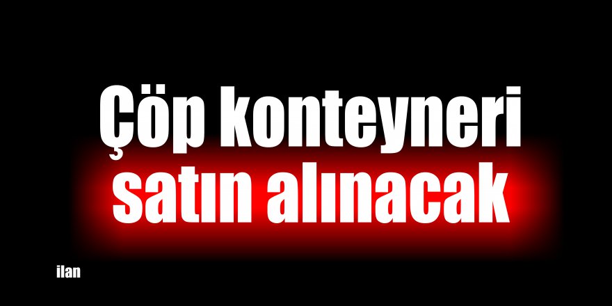 Çöp konteyneri satın alınacak