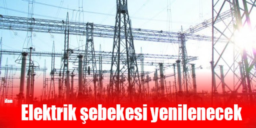 Elektrik şebekesi yenilenecek