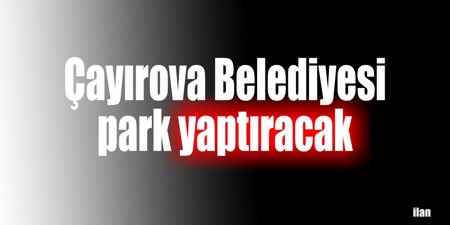 Çayırova Belediyesi park yaptıracak