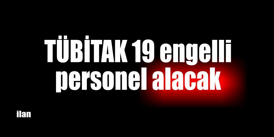 TÜBİTAK 19 engelli personel alacak
