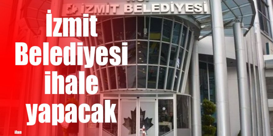 İzmit Belediyesi ihale yapacak