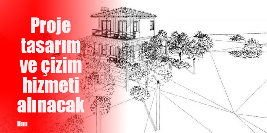 Proje tasarım ve çizim hizmeti alınacak