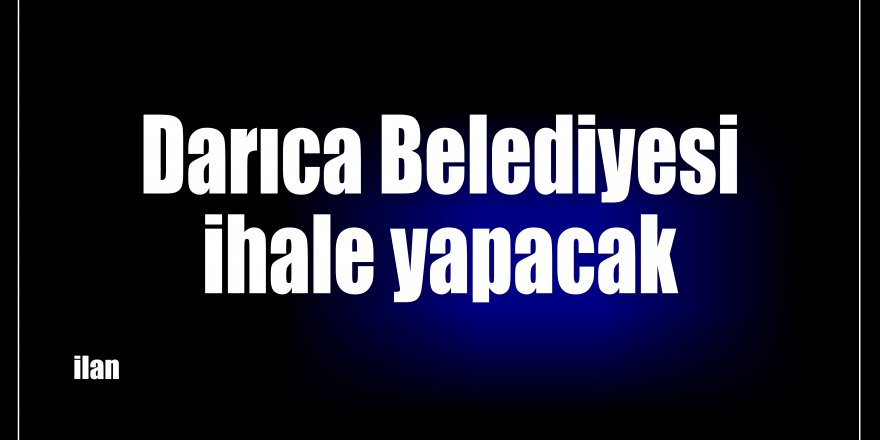 Darıca Belediyesi ihale yapacak